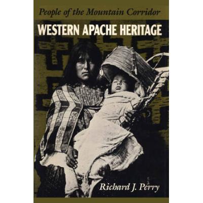 Western Apache Heritage: People Of The Mountain Co...