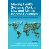 Making Health Systems Work in Low and Middle Income Countries: Textbook for Public Health Practitioners (Paperback)