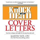 Knock em Dead: Knock em Dead Cover Letters : Great letter techniques and samples for every step of your job search (Paperback)