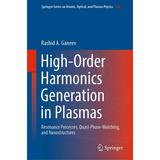 Springer Atomic Optical and Plasma Physics: High-Order Harmonics Generation in Plasmas: Resonance Processes Quasi-Phase-Matching and Nanostructures (Hardcover)