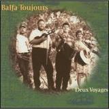 Deux Voyages (CD) by Balfa Toujours