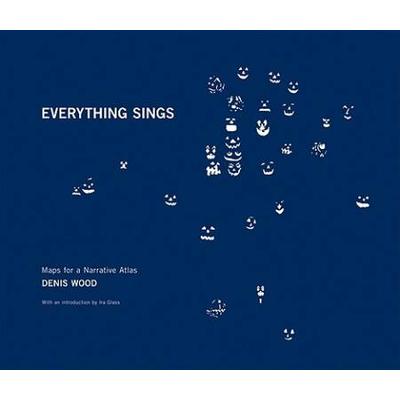 Denis Wood Everything Sings Maps for a Narrative A...
