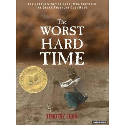 The Worst Hard Time: The Untold Story Of Those Who Survived The Great American Dust Bowl