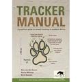 Tracker Manual: A Practical Guide to Animal Tracking in Southern Africa (Paperback)