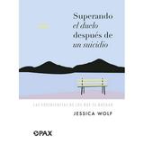 Superando el duelo despuÃ©s de un suicidio : Las experiencias de los que se quedan (Paperback)