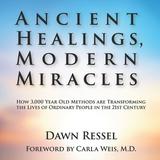 Ancient Healings Modern Miracles : How 3 000 Year Old Methods Are Transforming the Lives of Ordinary People in the 21St Century (Paperback)