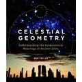 Celestial Geometry Understanding Astronomical Meanings Of Ancient Sites