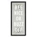 Stupell Industries Bee Nice Buzz Off Bumble Insect Humor Sign Graphic Art Black Framed Art Print Wall Art Design by Daphne Polselli