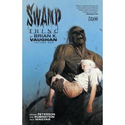 Swamp Thing By Brian K. Vaughan Vol. 1