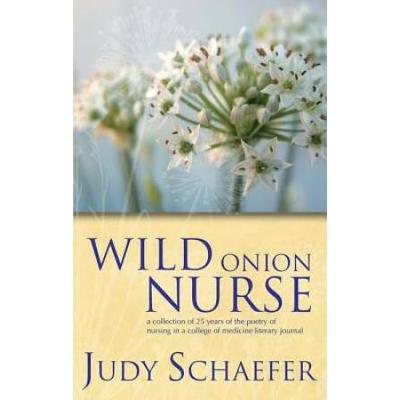 Wild Onion Nurse: A Collection Of 25 Years Of The ...