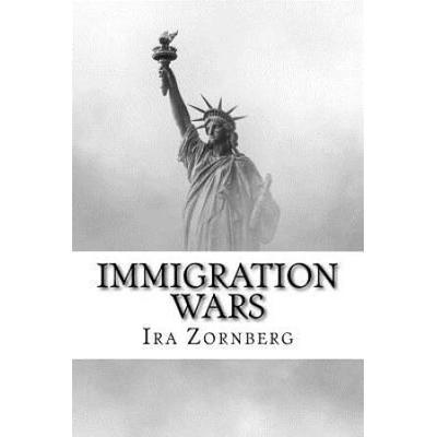 Immigration Wars: The History Of U.s. Immigration ...