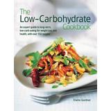 The Low Carbohydrate Cookbook: An Expert Guide To Long-Term, Low-Carb Eating For Weight Loss And Health, With Over 150 Recipes