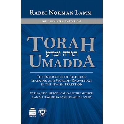 Torah Umadda: The Encounter Of Religious Learning And Worldly Knowledge In The Jewish Tradition