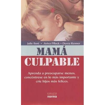 Mommy Guilt: Learn To Worry Less, Focus On What Matters Most, And Raise Happier Kids