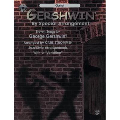 Gershwin By Special Arrangement (Jazz-Style Arrangements With A Variation): Clarinet, Book & Cd [With Cd]