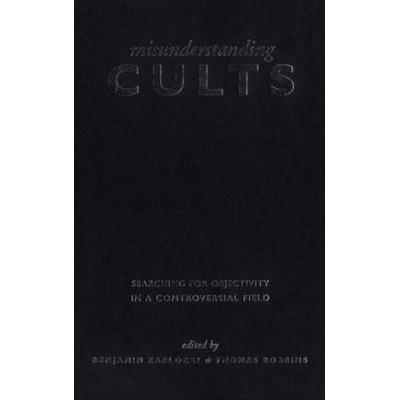 Misunderstanding Cults: Searching For Objectivity ...