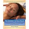 The Journey To Pain Relief: A Hands-On Guide To Breakthroughs In Pain Treatment