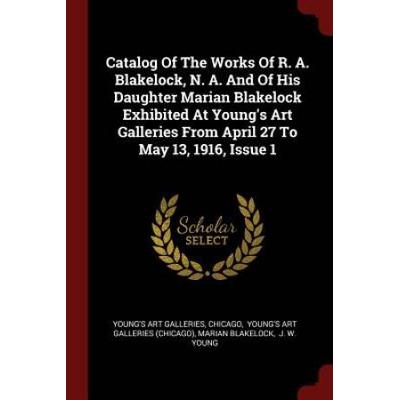 Catalog Of The Works Of R. A. Blakelock, N. A. And...