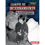 HÃ©roes de la Segunda Guerra Mundial (Heroes Of World War II) (Alternator Books (R) en EspaÃ±ol): Campos de Internamiento de Estadounidenses de Origen JaponÃ©s (Japanese American Internment Camps) (Paper