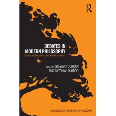 Debates In Modern Philosophy: Essential Readings And Contemporary Responses