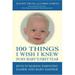 100 Things I Wish I Knew in My Baby s First Year : Keys to Making Parenting Easier and Baby Happier 9781557788436 Used / Pre-owned