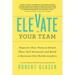 Elevate Your Team: Empower Your Team to Reach Their Full Potential and Build a Business That Builds Leaders (Paperback)