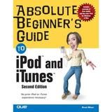 Pre-Owned Absolute Beginner s Guide to Ipod and Itunes 9780789734570