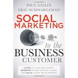 Pre-Owned Social Marketing to the Business Customer : Listen to Your B2B Market Generate Major Account Leads and Build Client Relationships 9780470639337