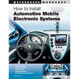 Pre-Owned How to Install Automotive Mobile Electronic Systems 9780760331774