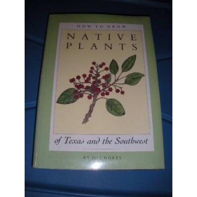 How To Grow Native Plants Of Texas And The Southwe...