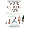 Your Child s Path : Unlocking the Mysteries of Who Your Child Will Become 9781439150139 Used / Pre-owned