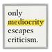 Stupell Industries Mediocrity Escapes Criticism Quote Graphic Art Gray Framed Art Print Wall Art Design by Jacob Green