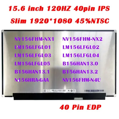 15.6 "120HZ 1920*1080 FHD IPS 40 Broches EDP NV156FHM-NX1/NX2 LM156LFGL01/02/03/04/05