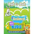 Dot to Dot Animal Coloring Book For Kids Ages 4-8: Ultimate Dot to Dot Zoo Animals And Brain Games Dot to Dot Wild Animals Activity Coloring Book For Kids All Ages (Paperback)