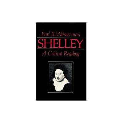 Shelley by Earl Reeves Wasserman (Paperback - Johns Hopkins Univ Pr)