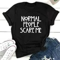 T-shirt à manches courtes et col rond pour femme avec les mots de Normal People Scare Me College