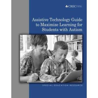 Assistive Technology Guide To Maximize Learning For Students With Autism