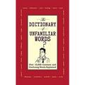 The Dictionary of Unfamiliar Words : Over 10 000 Common and Confusing Words Explained 9781602393394 Used / Pre-owned