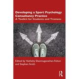 Developing a Sport Psychology Consultancy Practice: A Toolkit for Students and Trainees (Paperback)