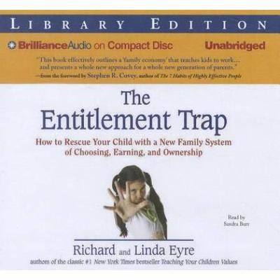The Entitlement Trap: How To Rescue Your Child Wit...