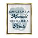 Stupell Industries Dance Like A Mermaid Phrase Graphic Art Metallic Gold Floating Framed Canvas Print Wall Art Design by Lil Rue