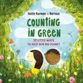 Counting in Green : Ten Little Ways to Help Our Big Planet (Hardcover)