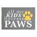 Stupell Industries My Kids Have Paws Pet Phrase Graphic Art Unframed Art Print Wall Art Design by K. Kaufman