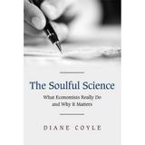 The Soulful Science : What Economists Really Do and Why It Matters 9780691125138 Used / Pre-owned