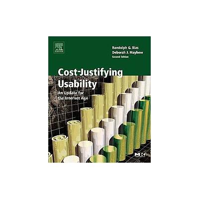 Cost-Justifying Usability by Randolph G. Bias (Paperback - Morgan Kaufmann Pub)