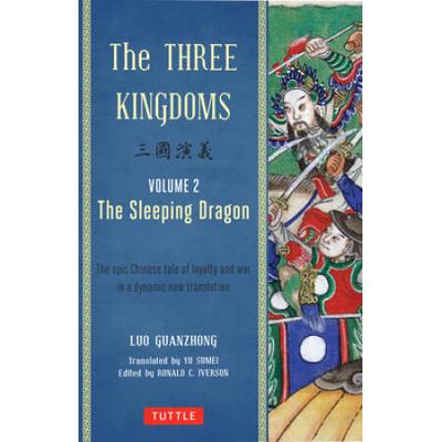 The Three Kingdoms, Volume 2: The Sleeping Dragon: The Epic Chinese Tale Of Loyalty And War In A Dynamic New Translation (With Footnotes)