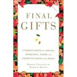 Pre-owned Final Gifts : Understanding the Special Awareness Needs and Communications of the Dying Paperback by Callanan Maggie; Kelley Patricia ISBN 1451667256 ISBN-13 9781451667257