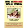 Make An Informed Vaccine Decision For The Health Of Your Child A Parents Guide To Childhood Shots