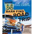 Pre-Owned Route 66 Barn Find Road Trip: Lost Collector Cars Along the Mother Road (Hardcover) 0785837493 9780785837497