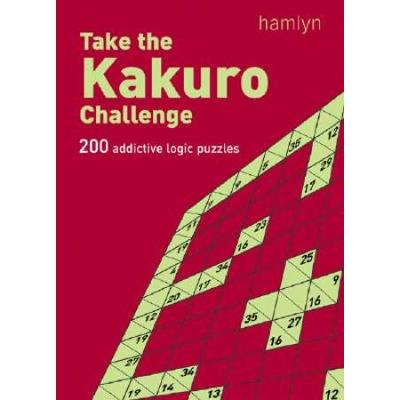 Take The Kakuro Challenge: 200 Addictive Logic Puzzles